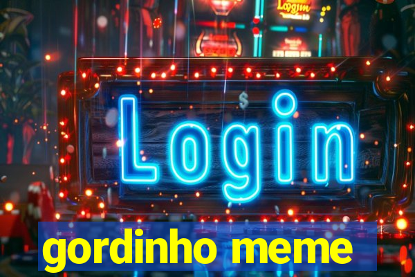 gordinho meme